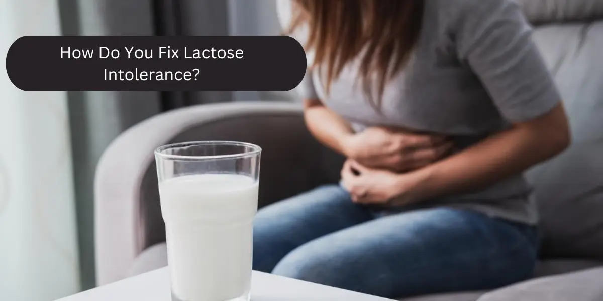 Fix Lactose Intolerance