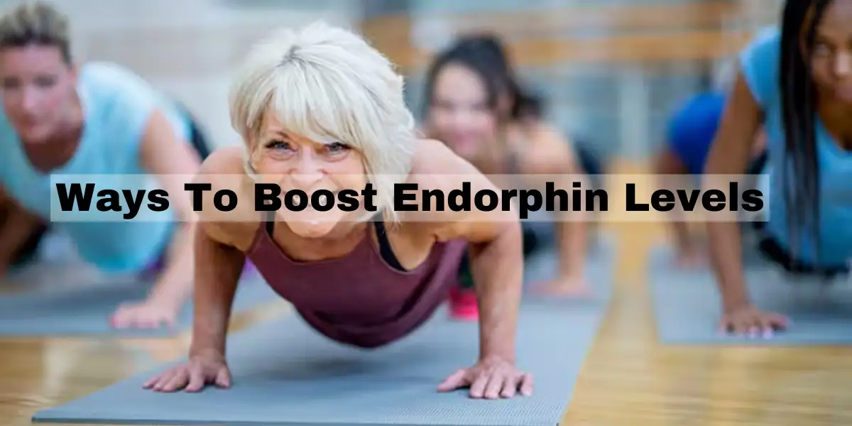 Ways To Boost Endorphin Levels
