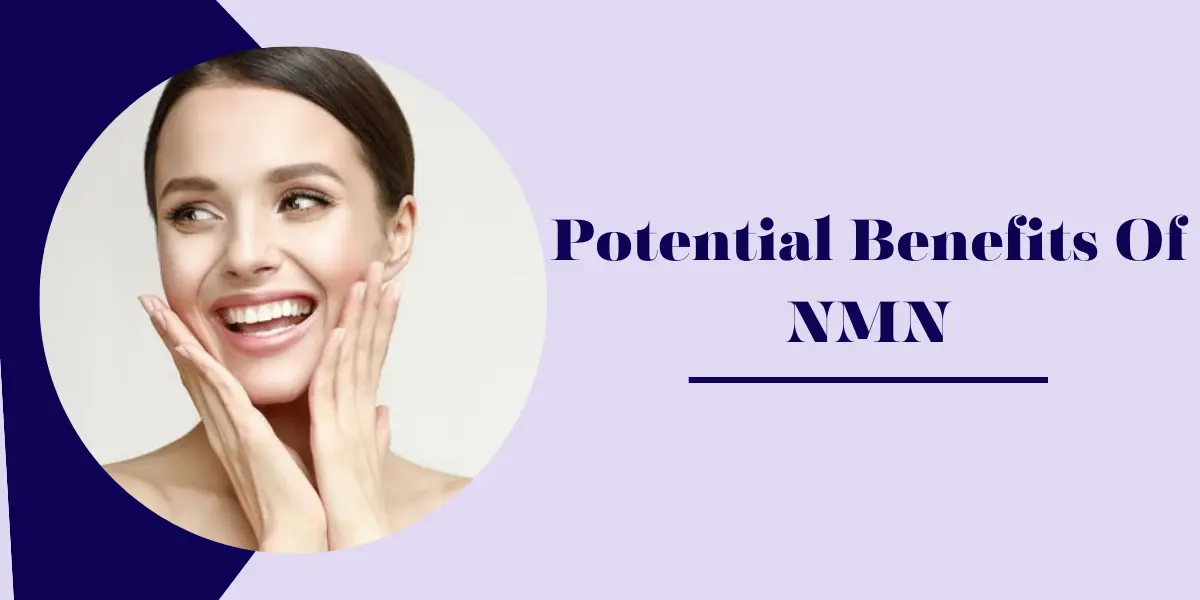 Potential Benefits Of NMN